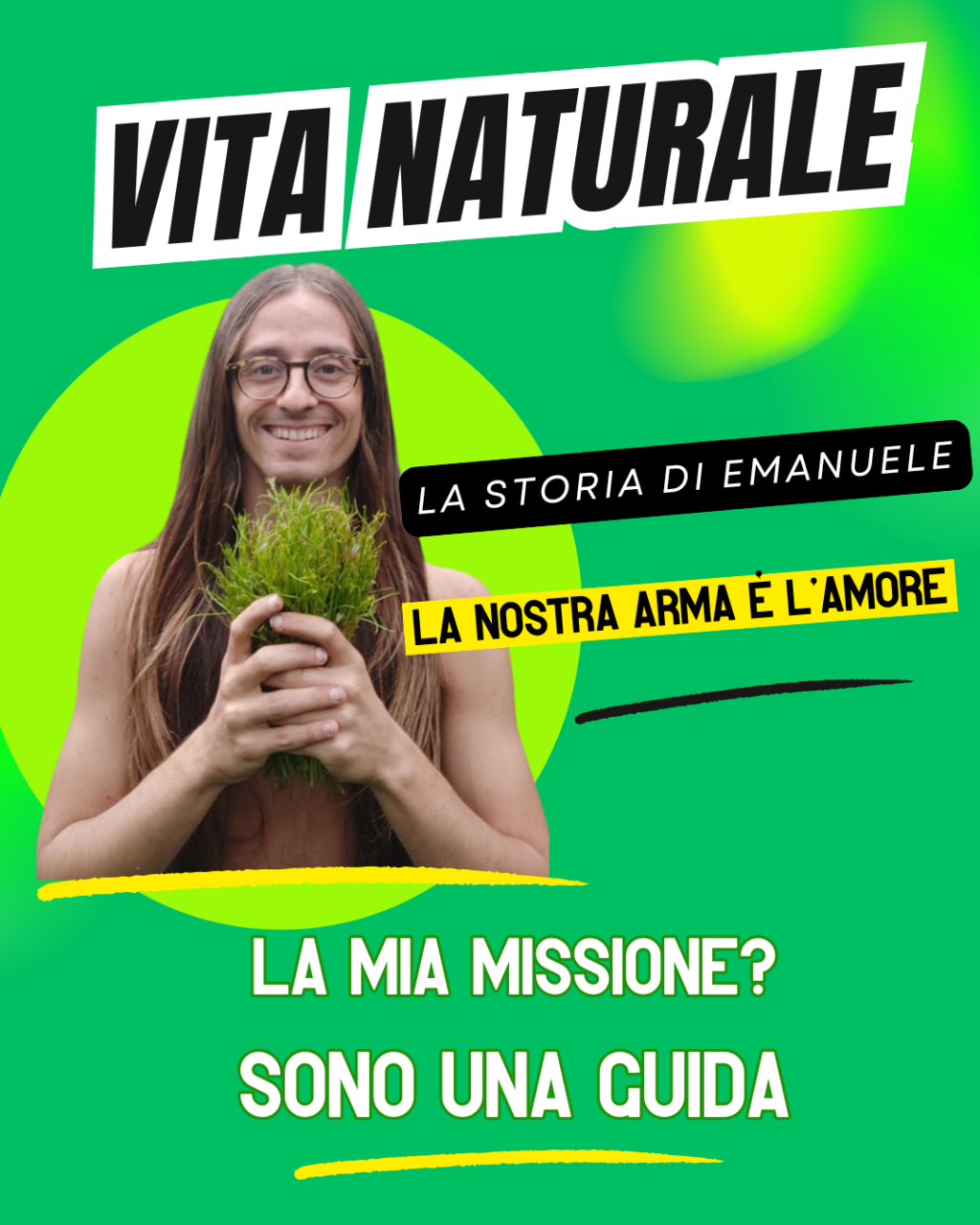 VITA NATURALE: “Sono una guida e ho una missione. La nostra arma è l'amore.”